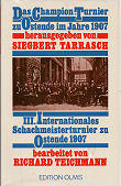 1907 - TARRASCH/TEICHMANN / OSTENDE,CHAMPION u MEISTERTURNIERE, hardcover