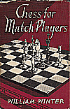 WINTER W / CHESS FOR MATCH 
PLAYERS, hardcover